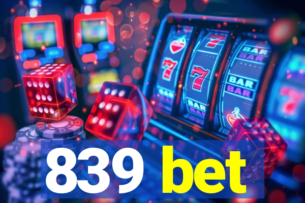 839 bet